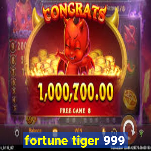 fortune tiger 999